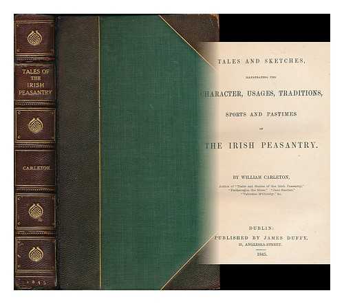 Carleton, William (1794-1869) - Tales and sketches, illustrating the character, usages, traditions, sports and pastimes of the Irish peasantry