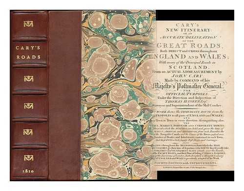 CARY, JOHN (1754-1835). HASKER, THOMAS - Cary's new itinerary : or, an accurate delineation of the great roads, both direct and cross, throughout England and Wales, with many of the principal roads in Scotland / from an actual admeasurement by John Cary... ...made by command of His Majesty's Postmaster General for official purposes under the direction and inspection of Thomas Hasker Esq., Surveyor and Superintendant of the Mail Coaches