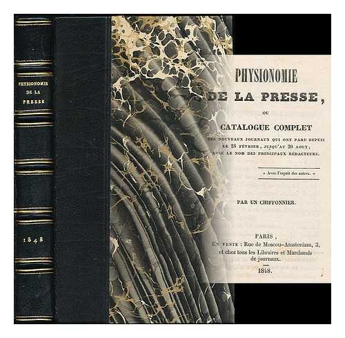 PETIT DE BARONCOURT. BESSON. UN CHIFFONIER - Physionomie de la presse : ou, Catalogue complet des nouveaux journaux qui ont paru depuis le 24 fevrier, jusqu'au 20 aout, avec le nom des principaux redacteurs / par un chiffonier