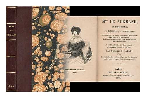 GIRAULT, FRANCIS - Mlle. Le Normand, sa biographie, ses predictions extraordinaires ... La chiromancie et la cartomancie expliquees par la Pythonisse du XIXe siecle, etc. [With a portrait and facsimiles.]