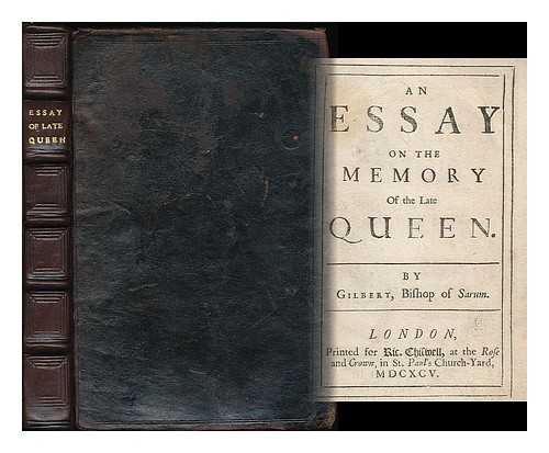 BURNET, GILBERT (1643-1715) - An essay on the memory of the late Queen. By Gilbert, Bishop of Sarum