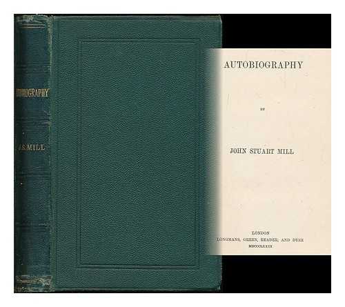 MILL, JOHN STUART (1806-1873) - Autobiography