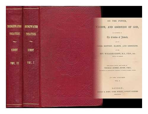 KIRBY, WILLIAM - On the power, wisdom, and goodness of God, as manifested in the creation of animals, and in their history, habits, and instincts