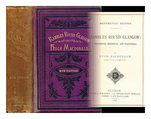 MACDONALD, HUGH (1817-1860) - Rambles round Glasgow : descriptive, historical and traditional