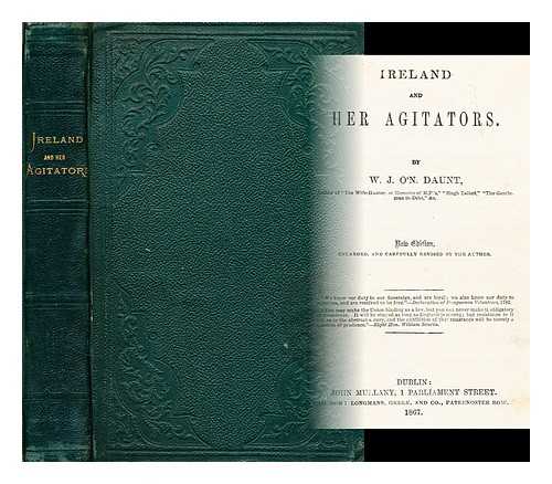 DAUNT, WILLIAM J. O'NEILL (1807-1894) - Ireland and her agitators