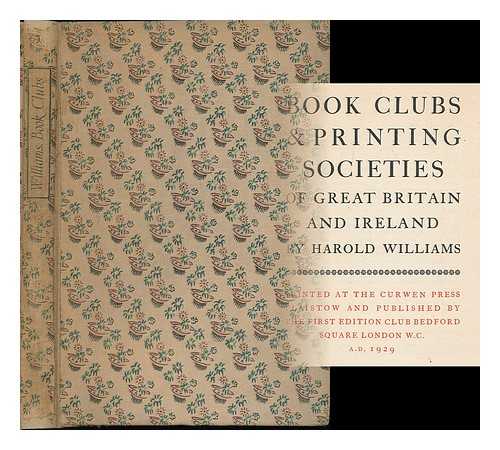 WILLIAMS, HAROLD HERBERT, SIR (1880-1964) - Book clubs and printing societies of Great Britain and Ireland