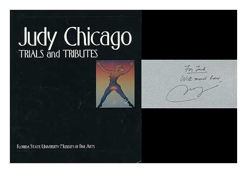 CHICAGO, JUDY (1939-). FLORIDA STATE UNIVERSITY MUSEUM OF FINE ARTS. THOMPSON, VIKI - Judy Chicago : trials and tributes / Viki D. Thompson, curator ; Lucy R. Lippard, introduction [exhibition catalogue]