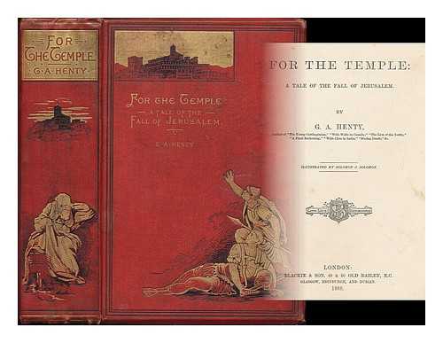 HENTY, GEORGE ALFRED (1832-1902) - For the Temple : a tale of the fall of Jerusalem