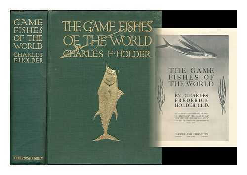 HOLDER, CHARLES FREDERICK (1851-1915) - The game fishes of the world