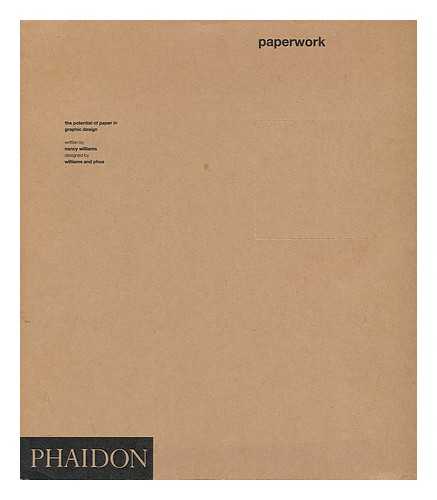 WILLIAMS, NANCY. PHOA, KIA BOON - Paperwork : the potential of paper in graphic design / written by Nancy Williams ; designed by Williams and Phoa