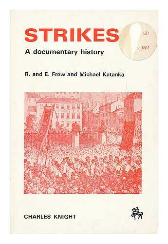 FROW, RUTH. FROW, E. KATANKA, MICHAEL - Strikes : a documentary history