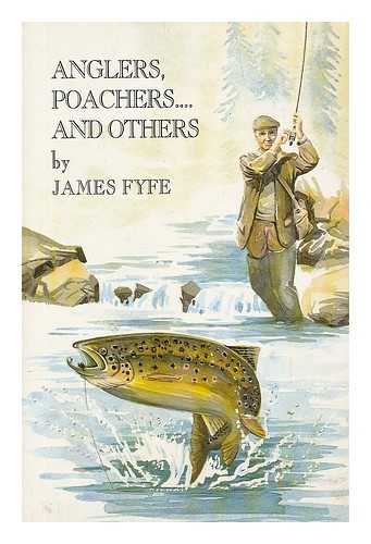 FYFE, JAMES - Anglers, poachers - and others