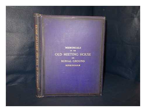 BEALE, CATHERINE HUTTON - Memorials of the Old Meeting House and burial ground, Birmingham / Copied, collected, and illustrated by Catherine Hutton Beale