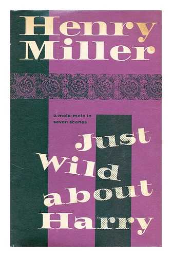 MILLER, HENRY - Just Wild about Harry