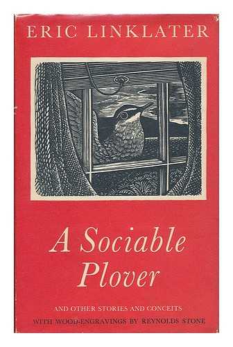 LINKLATER, ERIC (1899-1974) - A sociable plover : and other stories and conceits / Eric Linklater ; with five wood engravings by Reynolds Stone