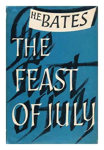 BATES, HERBERT ERNEST (1905-1974) - The feast of July