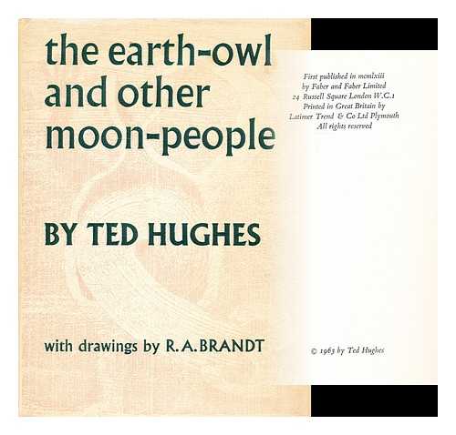 HUGHES, TED (1930-1998). BRANDT, R. A. (ILLUS.) - The earth-owl, and other moon people / illustrated by R.A.Brandt