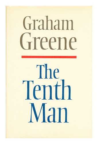 GREENE, GRAHAM (1904-1991) - The tenth man / Graham Greene