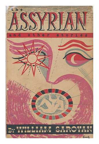 SAROYAN, WILLIAM (1908-1981) - The Assyrian and other stories 