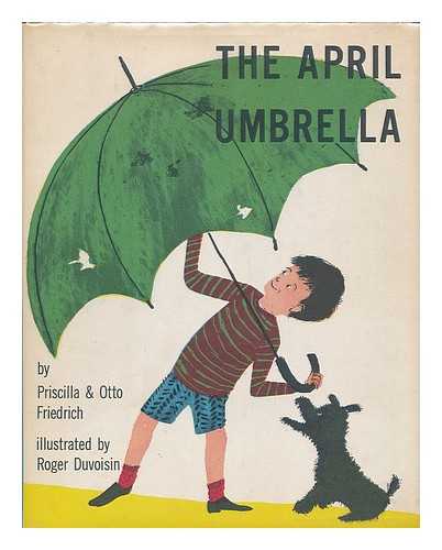 FRIEDRICH, Priscilla, and FRIEDRICH (Otto Alva). Duvoisin, Roger (1929-) illus. - The April Umbrella ... Illustrated by Roger Duvoisin