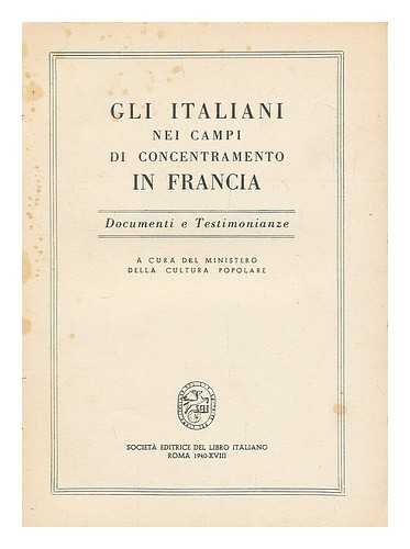 ITALY.  MINISTERO DELLA CULTURA POPOLARE - Gli Italiani nei campi di concentramento in Francia. Documenti e testimonianze