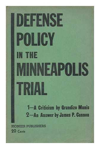 MUNIS, GRANDIZO. CANNON, JAMES PATRICK - Defense Policy in the Minneapolis Trial (of members of the Socialist Workers Party, held 1941). 1. A criticism by G. Munis. 2. An Answer by James P. Cannon