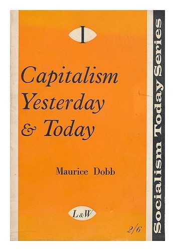 DOBB, MAURICE (1900-1976) - Capitalism yesterday and today