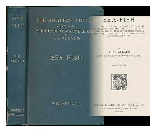 AFLALO, FREDERICK GEORGE (1870-1918) - Sea-fish : An account of the methods of angling as practised on the English coast, with notes on the capture of the more sporting fishes in Continental, South African, and Australian waters