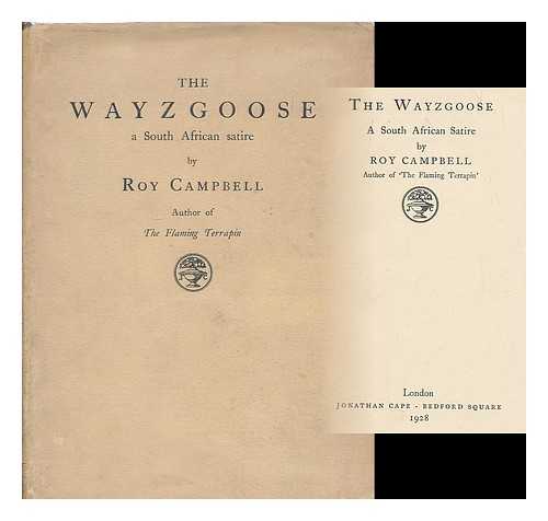 CAMPBELL, ROY (1901-1957) - The wayzgoose : a South African satire