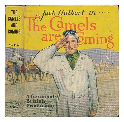 SAALFIELD PUBLISHING CO. ; BOLTON, GUY (ILLUS.) - Presenting Jack Hulbert in The Camels Are Coming : A GB production : Adapted from a story by T. Whelan and R. Medcraft ; Illustrations from the photoplay by Guy Bolton