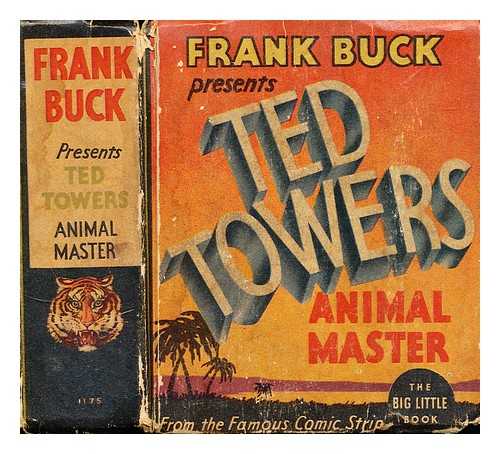 CRAVATH, GLEN - Frank Buck presents Ted Towers animal master