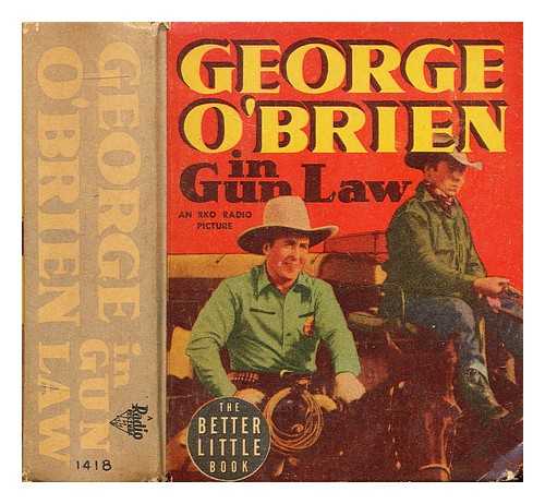 PACKER, ELEANOR (RETOLD FROM THE RKO PICTURE) - George O'Brien in Gun law