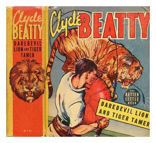 DUBOIS, GAYLORD - Clyde Beatty daredevil lion and tiger tamer