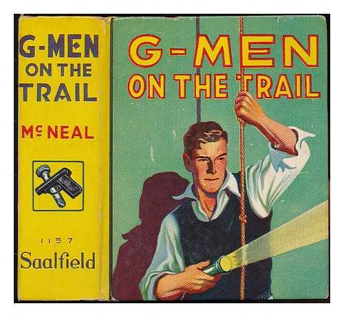 MCNEAL, JAMES ; WHITE, J. R. (ILLUS.) - G-men on the trail