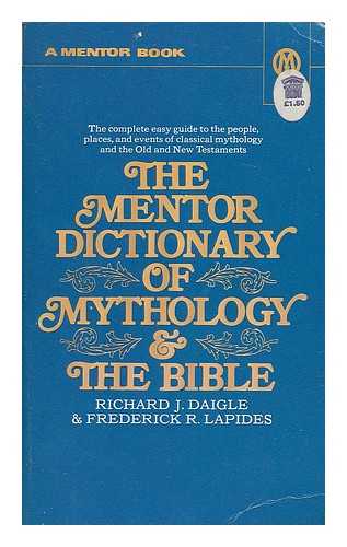 DAIGLE, RICHARD J. LAPIDES, FREDERICK R. - The Mentor dictionary of mythology and the Bible