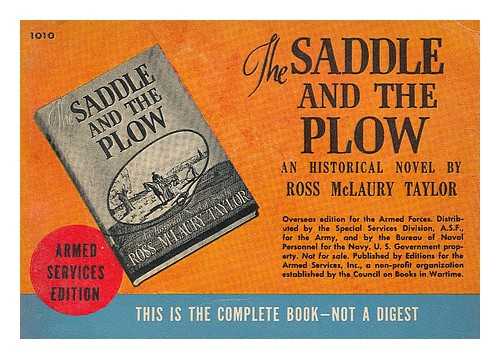 TAYLOR, ROSS MCLAURY (1909-) - The saddle and the plow : an historical novel of Texas