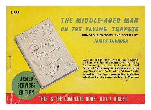 THURBER, JAMES (1894-1961) - The middle-aged man on the flying trapeze