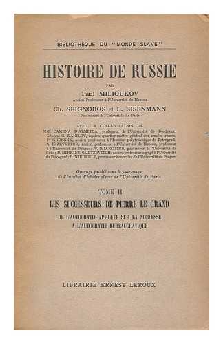 MILIUKOV, PAVEL NIKOLAEVICH (1859-1943). SEIGNOBOS, CHARLES (1854-1942). EISENMANN, LOUIS (1869-1937). LETACONNOUX, JOSEPH, ED. UNIVERSITE DE PARIS. INSTITUT D'ETUDES SLAVES - Histoire de Russie, par Paul Milioukov ... Ch. Seignobos et L. Eisenmann ... avec la collaboration de mm. Camena d'Almeida ... G. Danilov ... P. Gronsky ... A. Kizevetter ... V. Miakotine ... B. Mirkine-Guetze?vitch ... L. Niederle