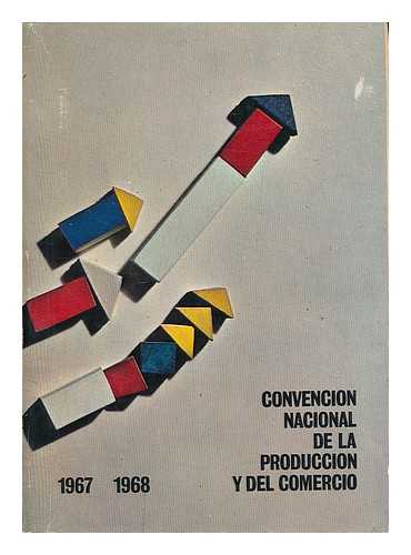 CONVENCION NACIONAL DE LA PRODUCCION Y DEL COMERCIO (SANTIAGO DE CHILE : 1968) - Convencion Nacional de la Produccion y del Comercio, 1967-1968
