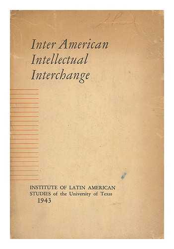 INTER-AMERICAN CONFERENCE ON INTELLECTUAL INTERCHANGE, UNIVERSITY OF TEXAS, 1943 - Inter American intellectual interchange