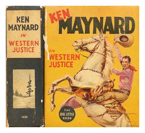 LOOMIS, REX; MYERS, IRWIN (ILLUS.) - Ken Maynard in Western Justice