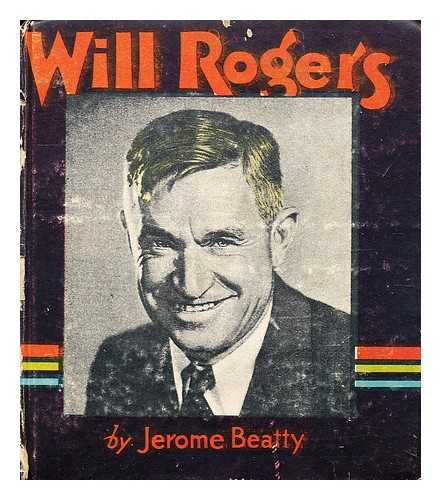 BEATTY, JEROME - The story of Will Rogers