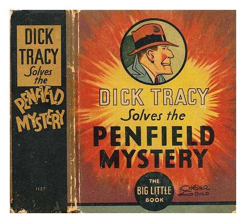 GOULD, CHESTER - Dick Tracy solves the Penfield Mystery