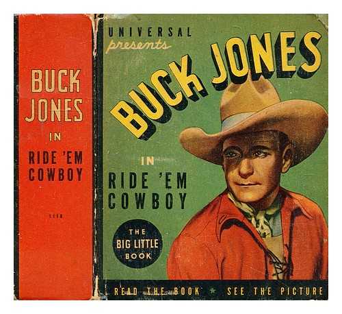 JONES, BUCK - Buck Jones in 'Ride 'em cowboy' from an original story by Buck Jones