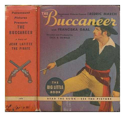 WHITMAN PUBLISHING CO. (RACINE, WISCONSIN) - The buccaneer / retold from the Paramount picture starring Fredrick March with Franciska Gaal