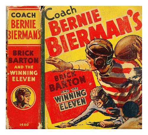 WILLIAMSON, R. M. (ILLUS.) - Coach Bernie Bierman's Brick barton and the Winning Eleven