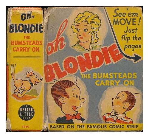 YOUNG, CHIC (1901-1973) - Oh, Blondie! The Bumsteads carry on / based on the famous comic strip by Chic Young