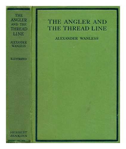 WANLESS, ALEXANDER - The Anglers and the thread line