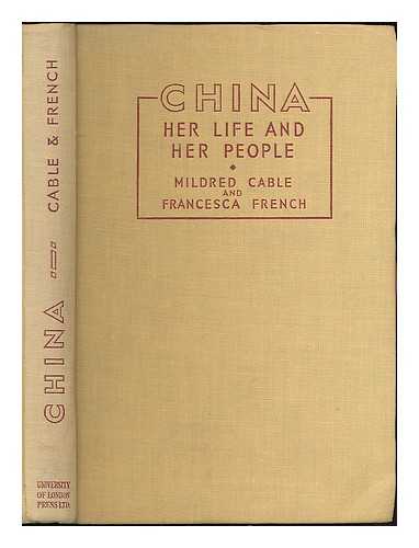 CABLE, MILDRED - China : her life and her people