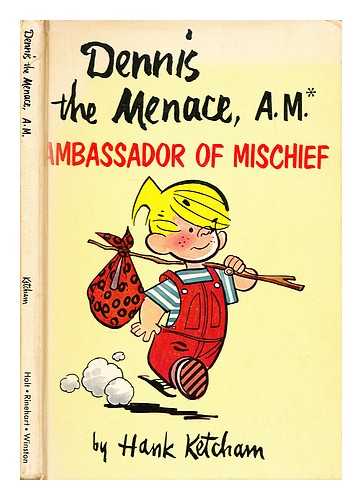 KETCHAM, HANK - Dennis the menace: Ambassador of mischief